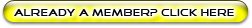 Already a Member? Enter Here.